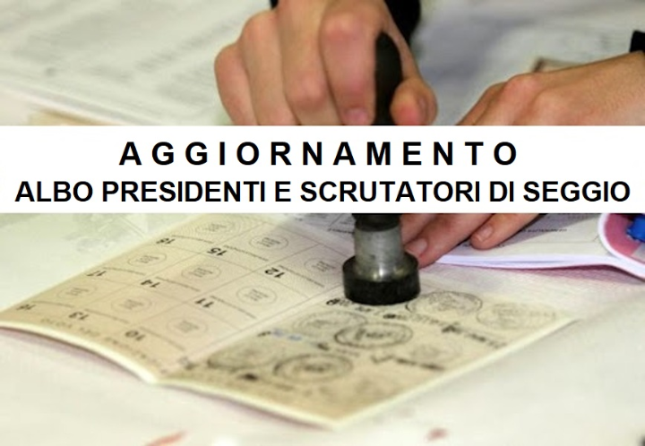 AGGIORNAMENTO: ALBO SCRUTATORI DI SEGGIO E ALBO PRESIDENTI DI SEGGIO