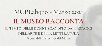 Il museo racconta - il tempo delle donne scandito dai passaggi dell’arte e della letteratura