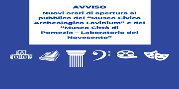 Cultura a Pomezia, i nuovi orari di apertura al pubblico del “Museo Civico Archeologico Lavinium” e del “Museo Città di Pomezia – Laboratorio del Novecento”